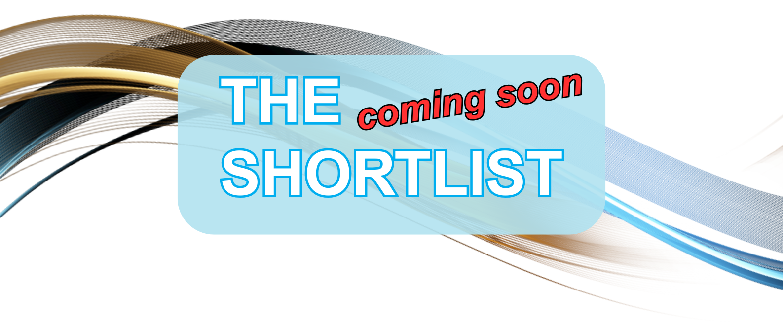 Shortlist Coming Soon